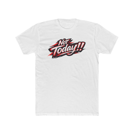 Not Today!! Graphic Tee — Retro Bold Slogan T-Shirt