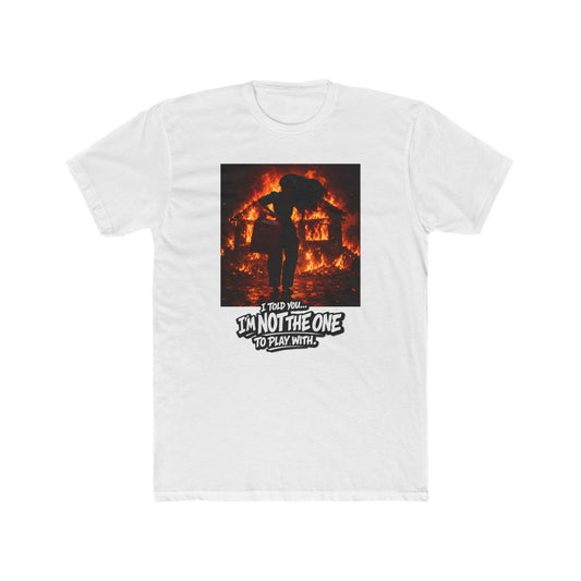 Flaming Rebellion Graphic Tee — "I'm Not the One to Play With"