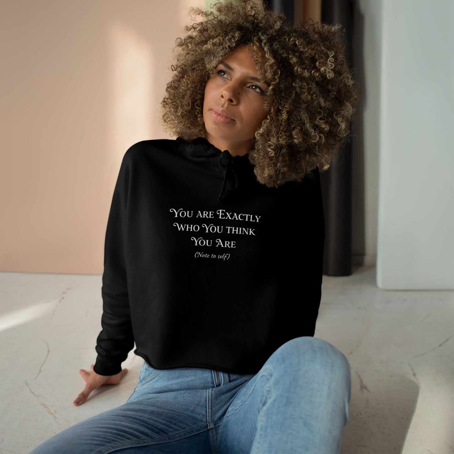 Crop Hoodie — "You Are Exactly Who You Think You Are" Minimalist Cropped Hoodie