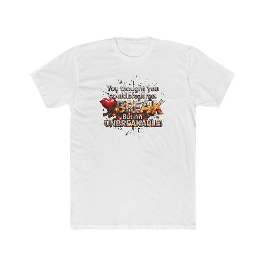 Unbreakable Tee — "You Thought You Could Break Me, But I'm Unbreakable" Graphic T-Shirt