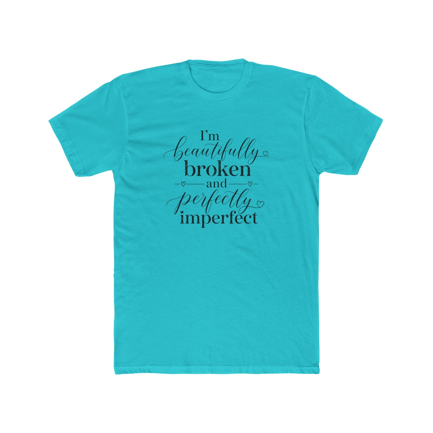 Inspirational Tee — "I'm Beautifully Broken and Perfectly Imperfect" Cotton Crew