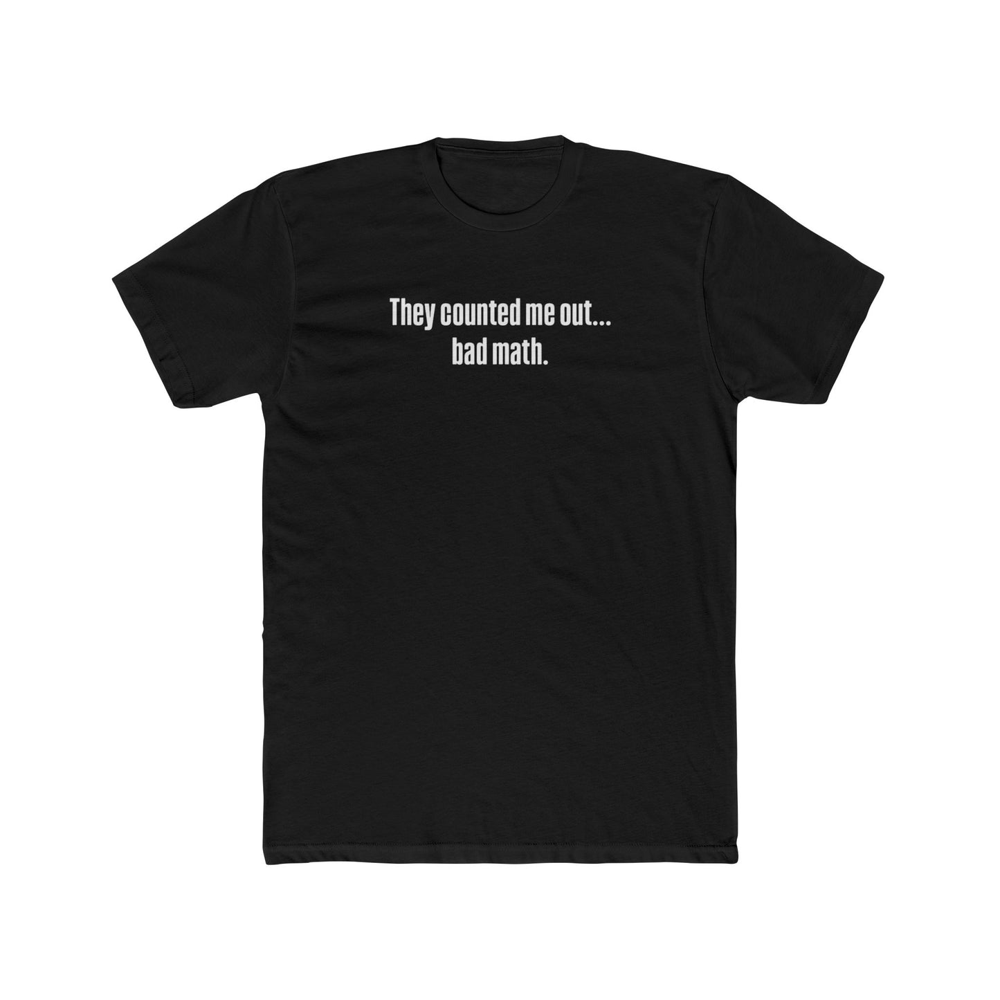 They Counted Me Out Tee