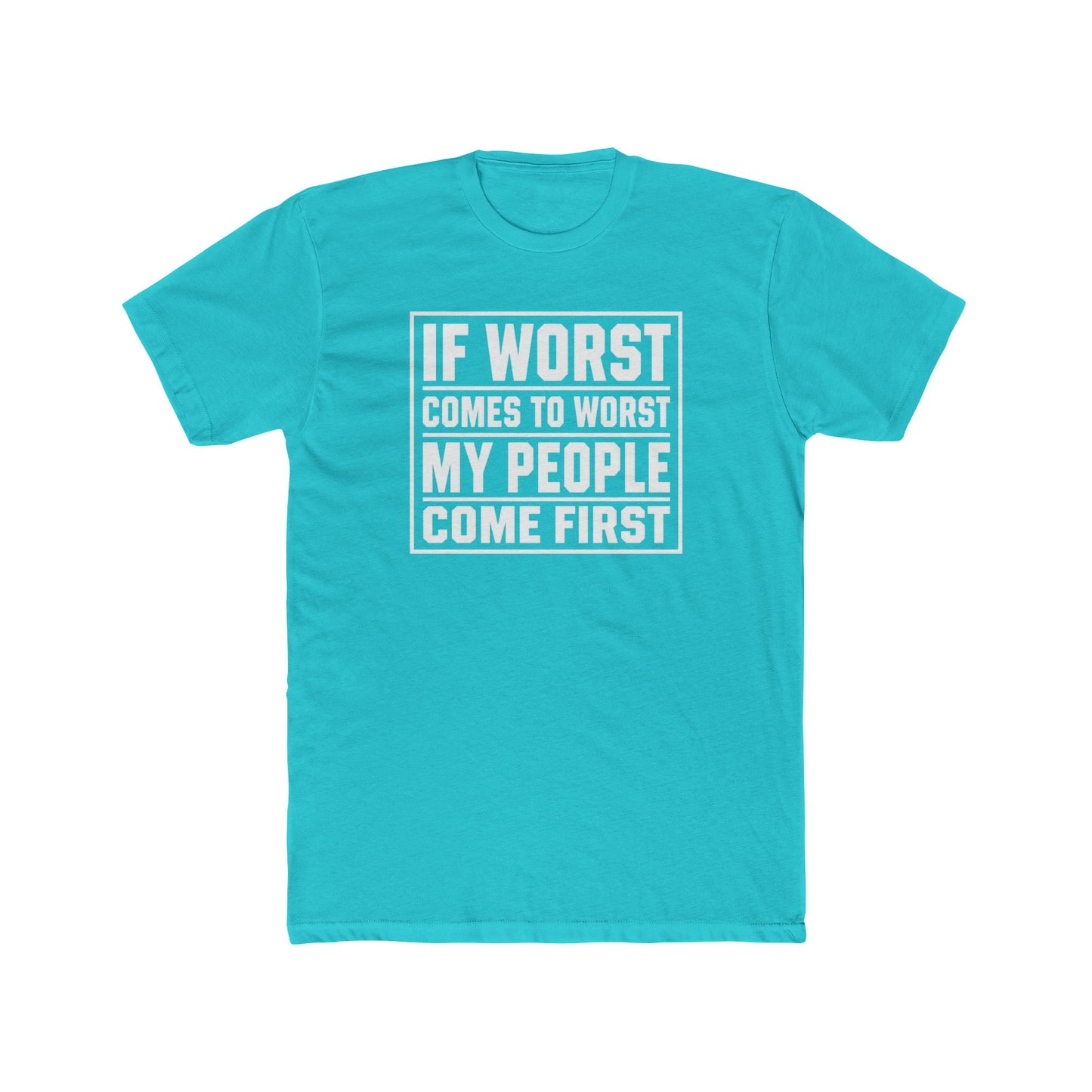 If Worst Comes To Worst My People Come First T‑Shirt