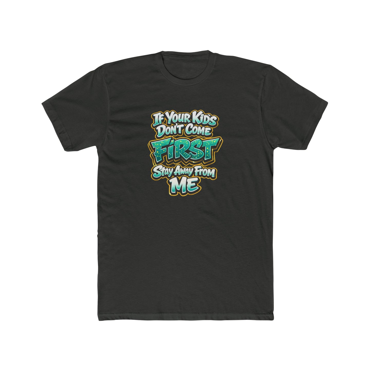 Crew Tee — "If Your Kids Don't Come First, Stay Away From Me" Retro Graphic