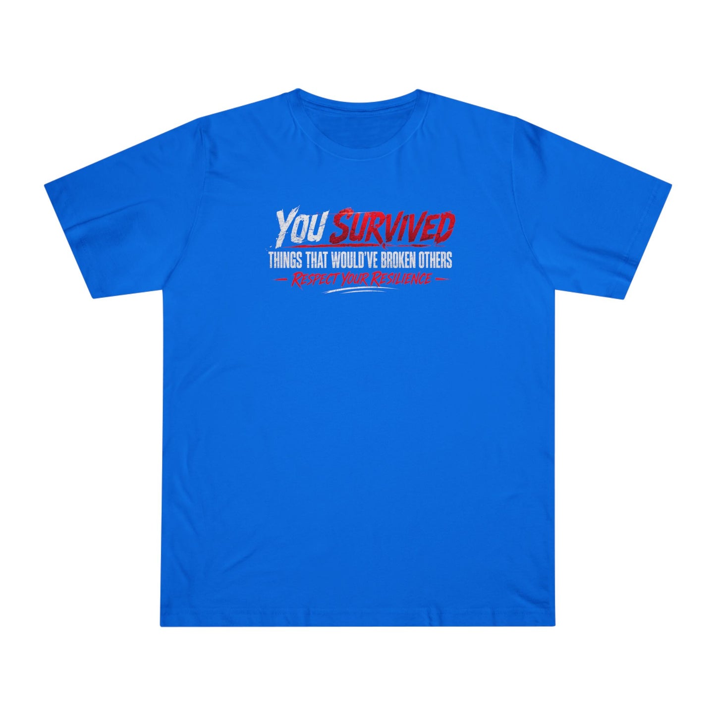 You Survived T-Shirt — "You Survived Things That Would've Broken Others" Inspirational Graphic Tee