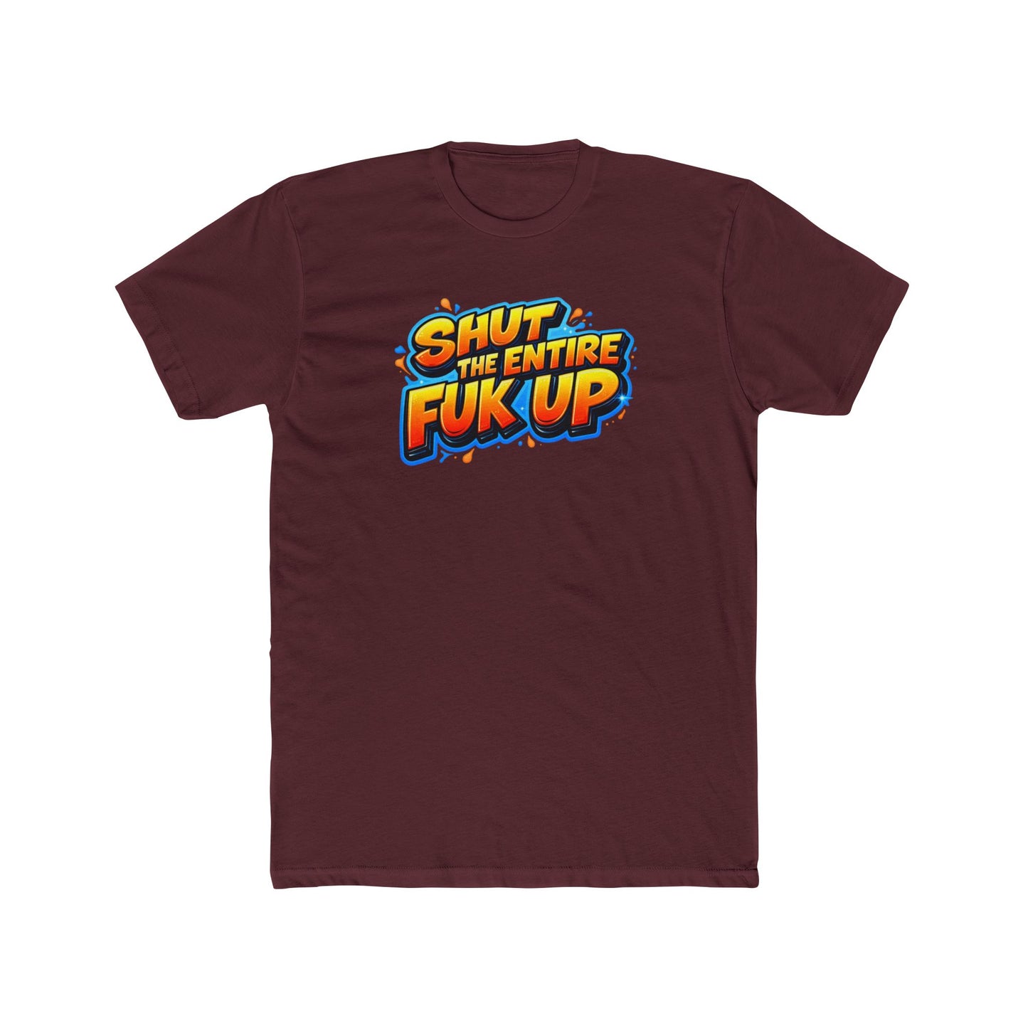 Graphic Tee — "Shut the Entire Fuk Up" Bold Retro Text Shirt