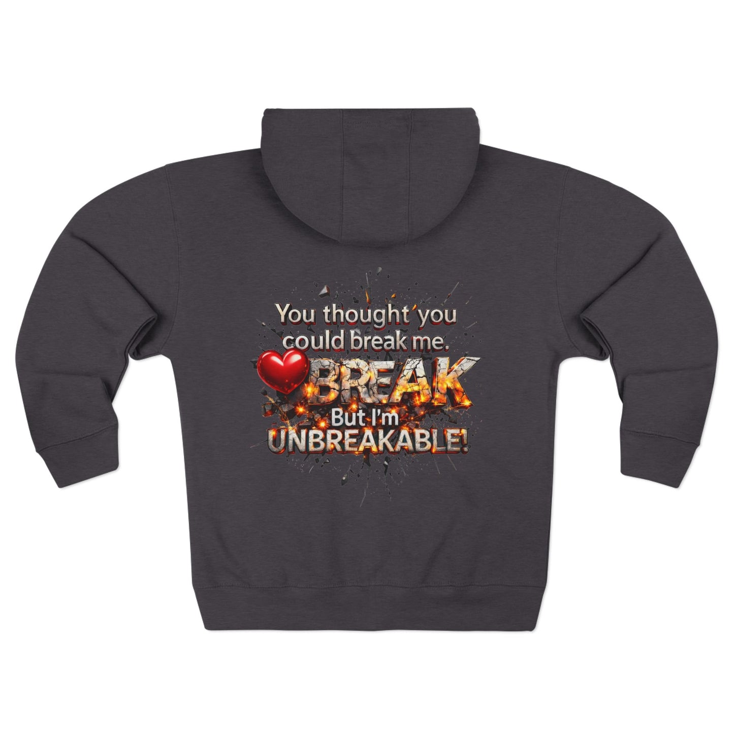 You Thought You Could Break Me... But I’m Unbreakable" Motivational Zip-Up