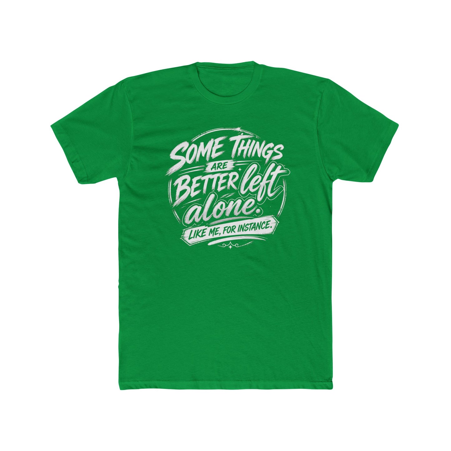 Crew Tee — "Some Things Are Better Left Alone" Graphic Tee