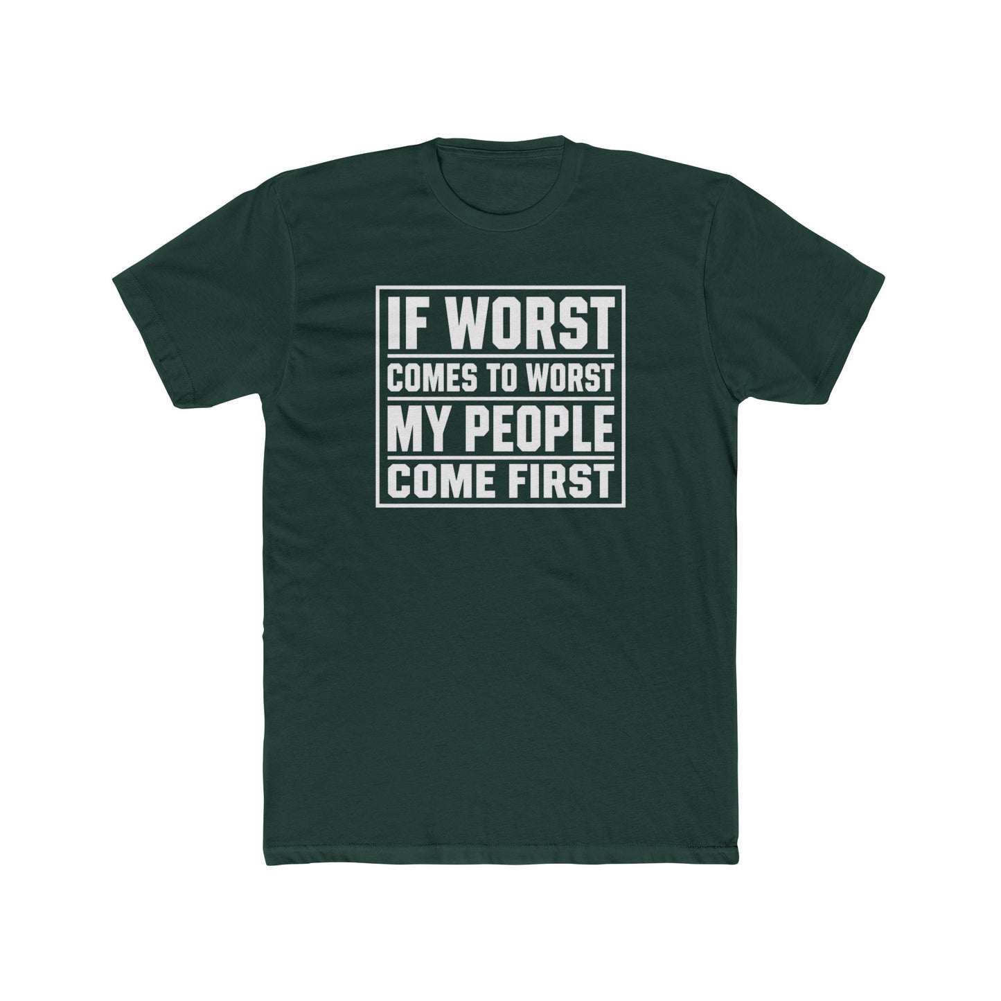 If Worst Comes To Worst My People Come First T‑Shirt
