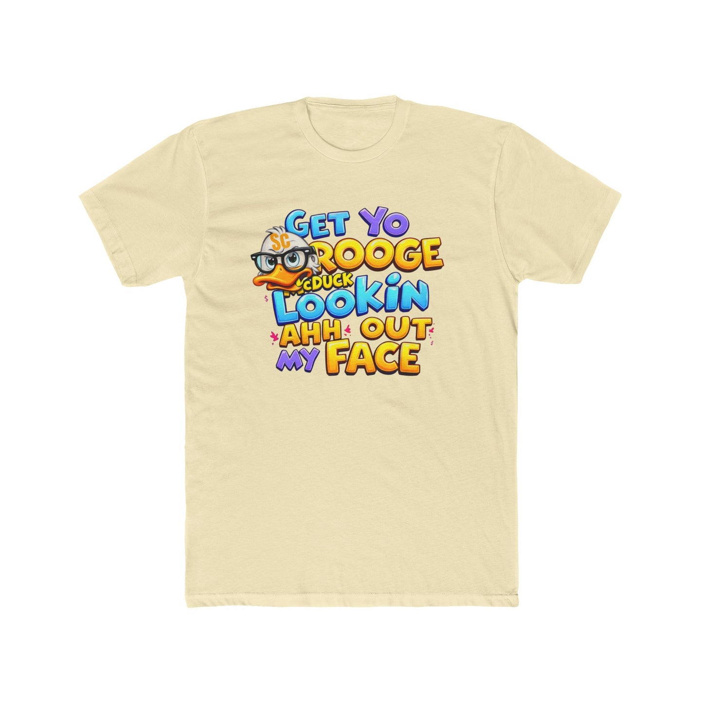 Get Yo Scrooge McDuck Lookin' Ahh Out My Face Graphic Tee