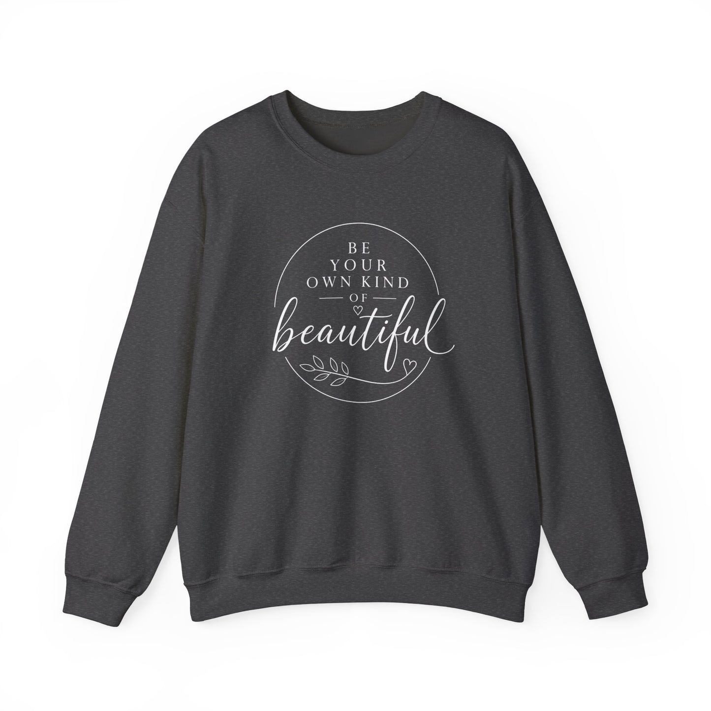 Be Your Own Kind of Beautiful Crewneck Sweatshirt