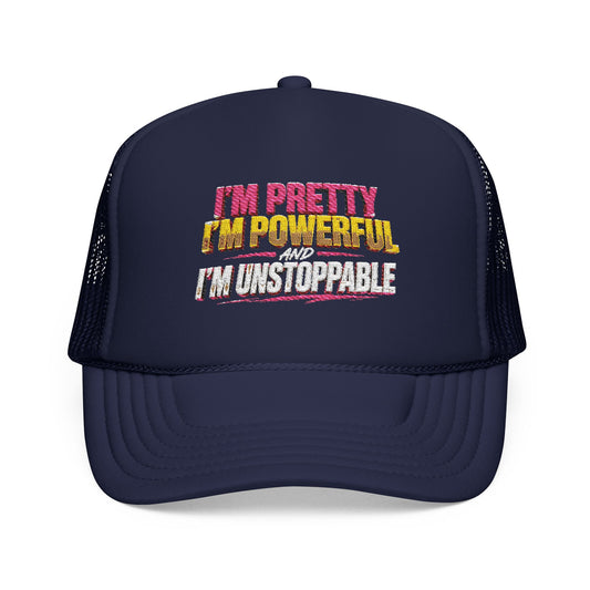 Trucker Hat — "I’m Pretty, I’m Powerful, I’m Unstoppable" Bold Floral Foam Cap