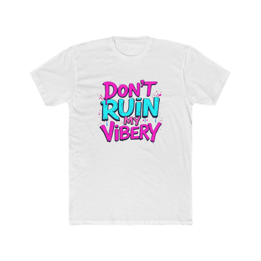 Don't Ruin My Vibery T-Shirt — Retro Neon Graphic Tee for Vibe-Lovers