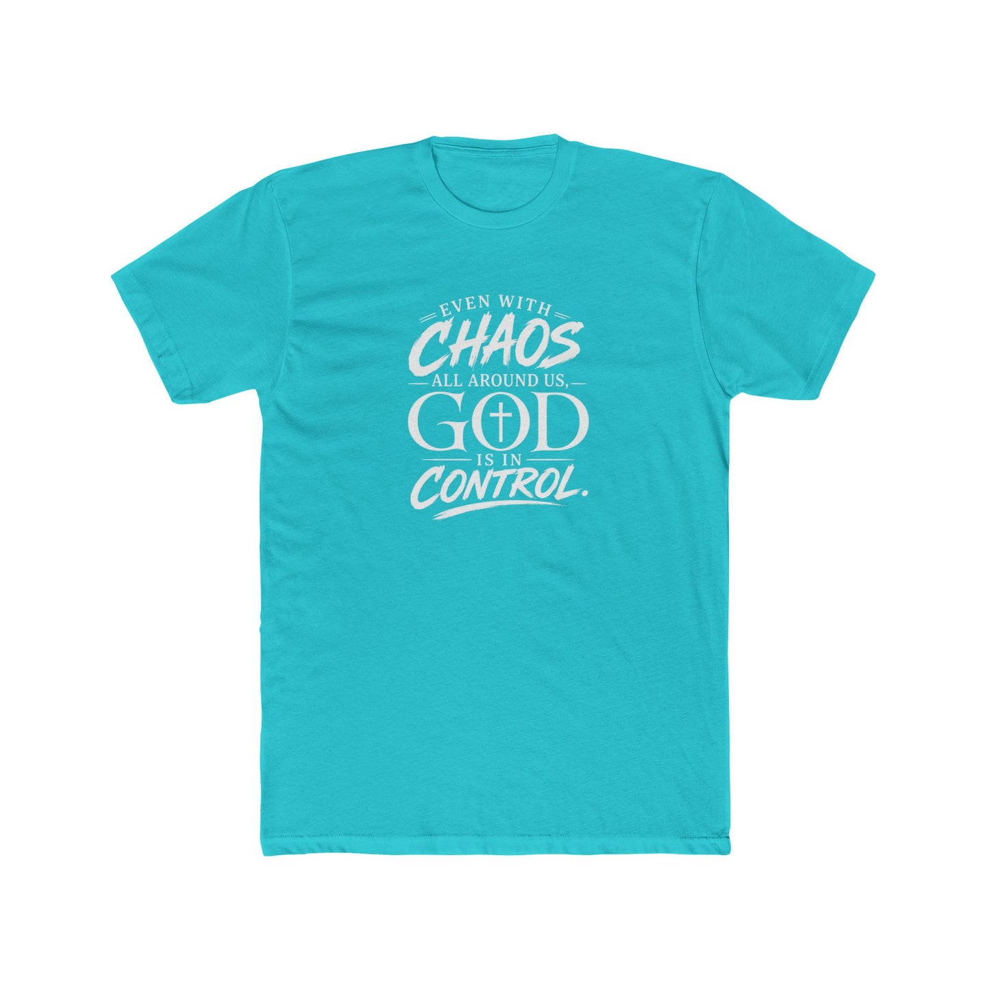Faith Tee — "Even With Chaos All Around Us, God Is In Control" Christian Graphic T-Shirt