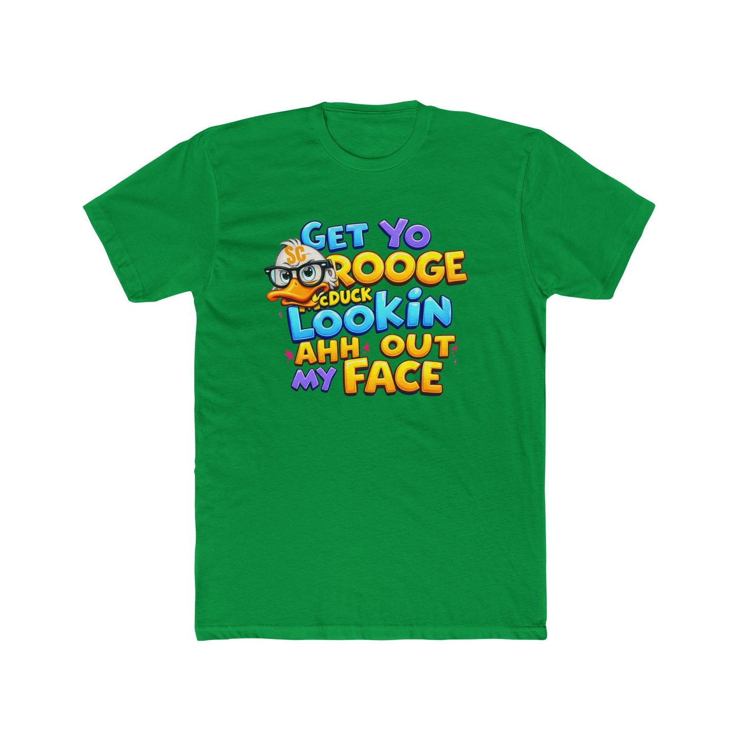 Get Yo Scrooge McDuck Lookin' Ahh Out My Face Graphic Tee