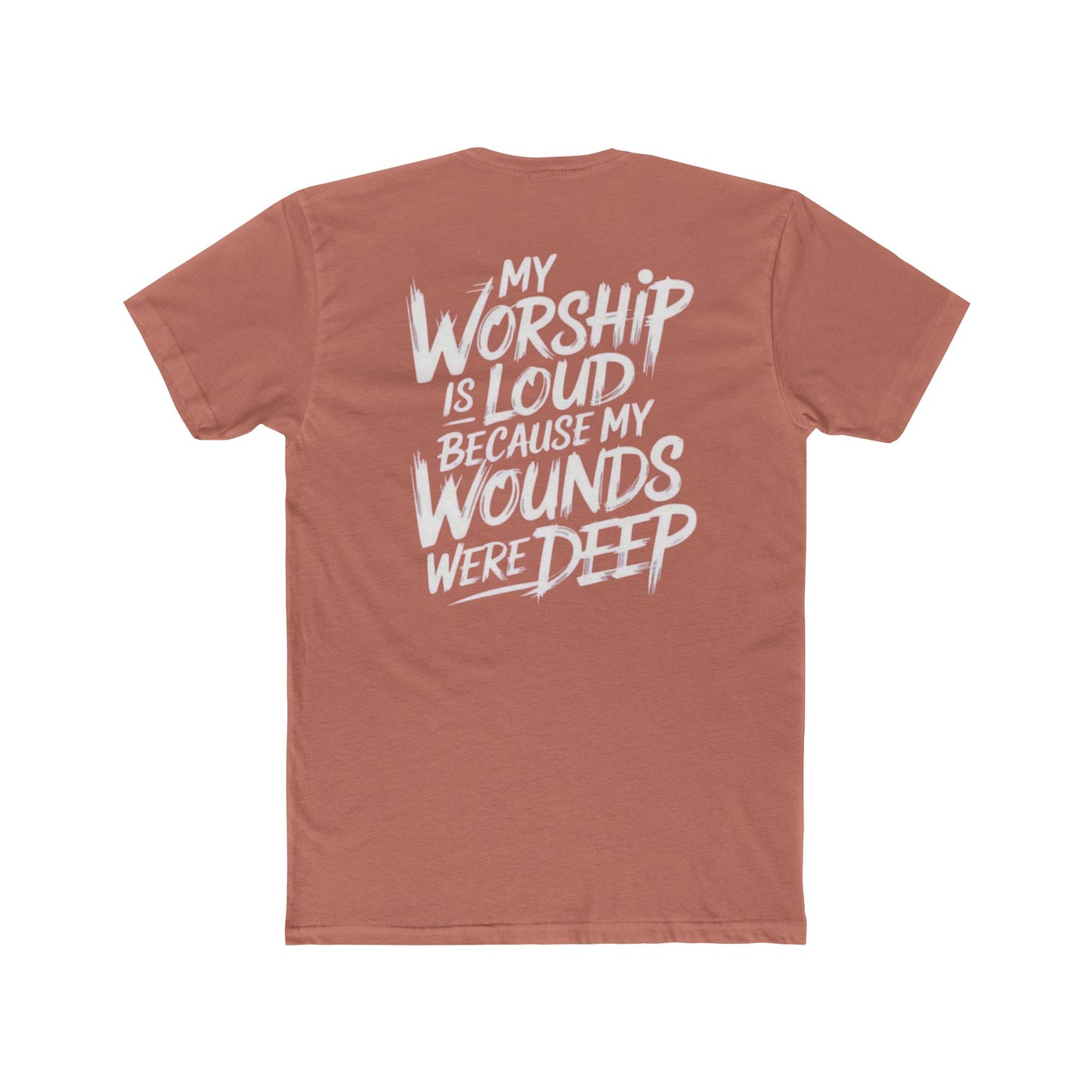 Christian Worship T‑Shirt - "My Worship Is Loud Because My Wounds Were Deep"