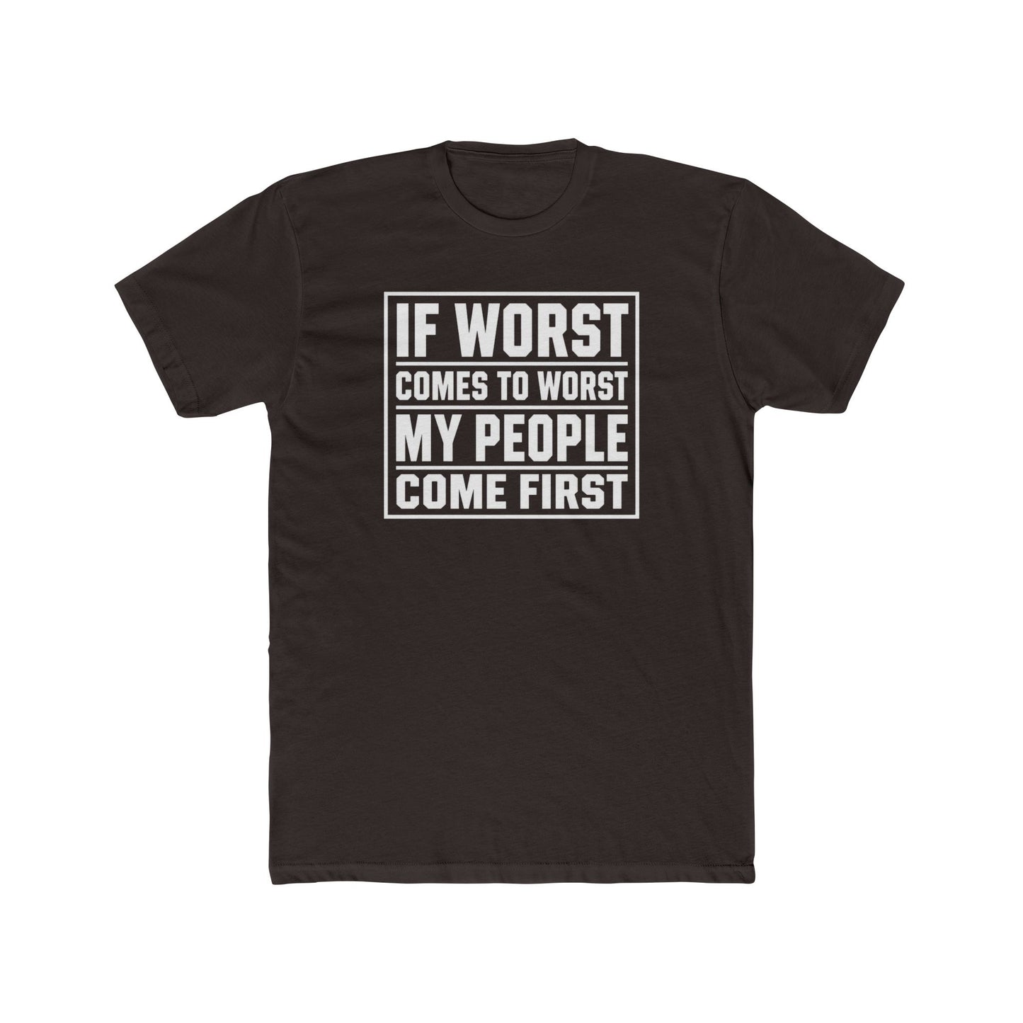 If Worst Comes To Worst My People Come First T‑Shirt