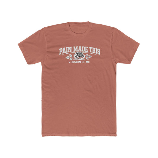 Pain Made This Tee — "Pain Made This Version of Me" Graphic T-Shirt