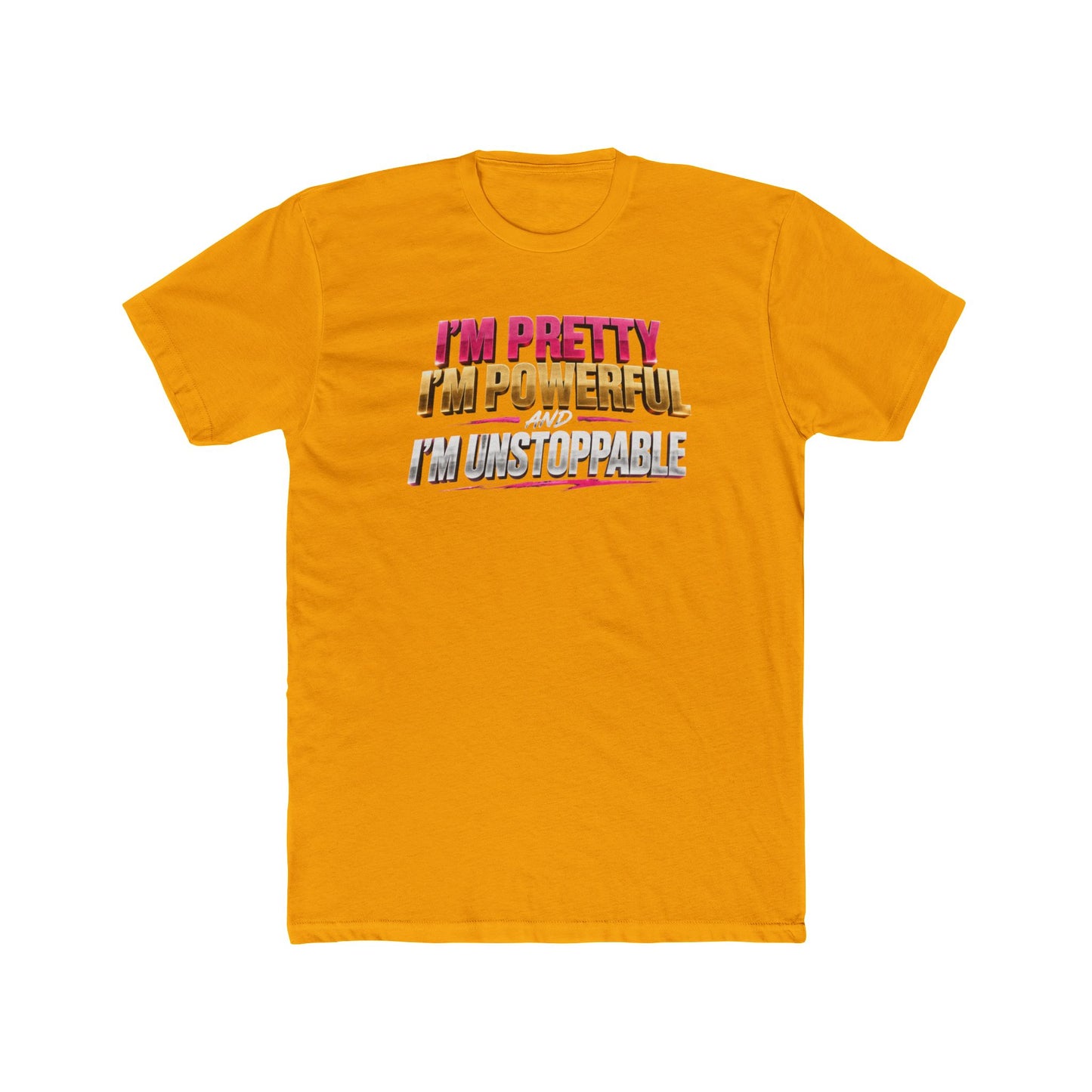 I'm Pretty I'm Powerful I'm Unstoppable Tee
