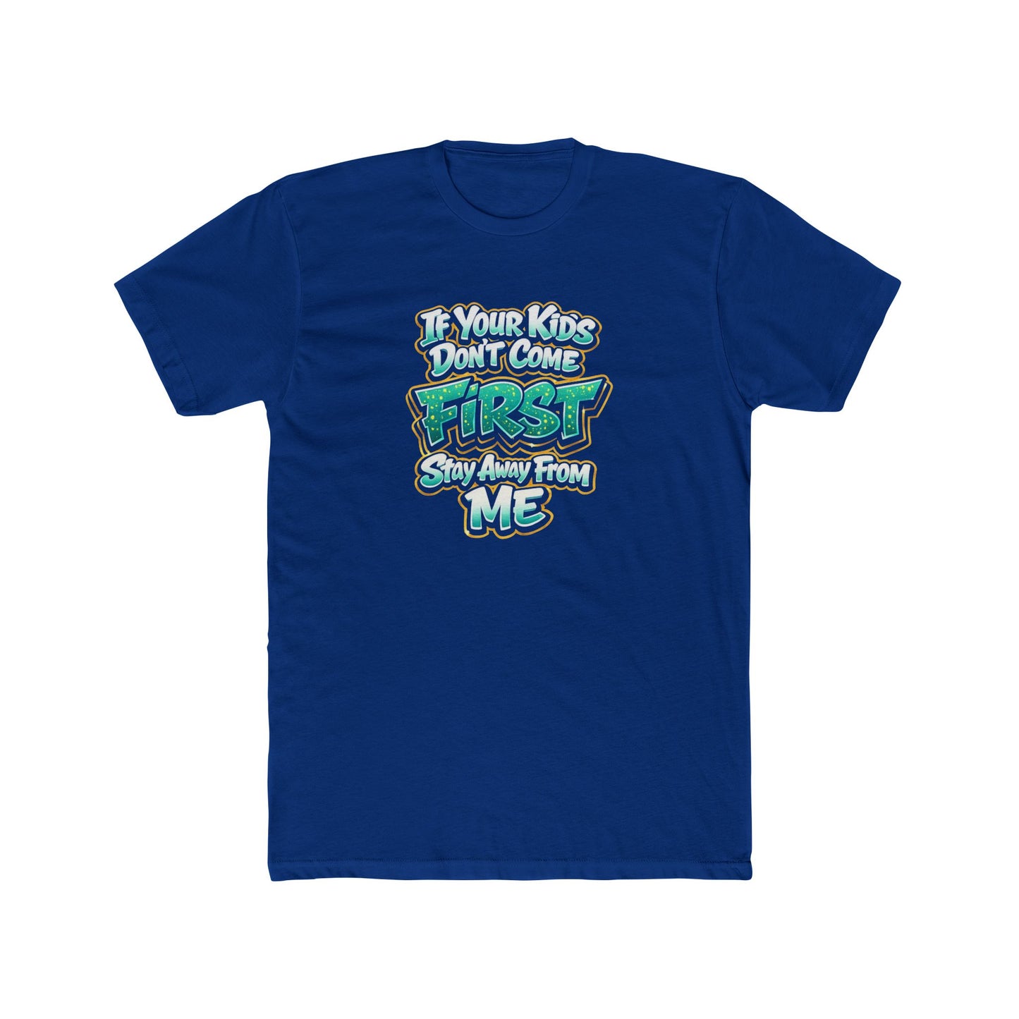 Crew Tee — "If Your Kids Don't Come First, Stay Away From Me" Retro Graphic