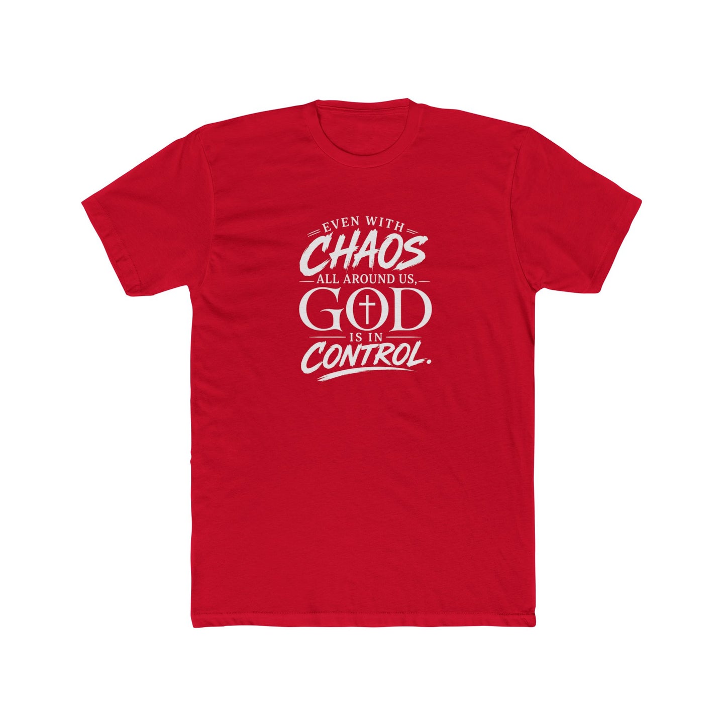 Faith Tee — "Even With Chaos All Around Us, God Is In Control" Christian Graphic T-Shirt
