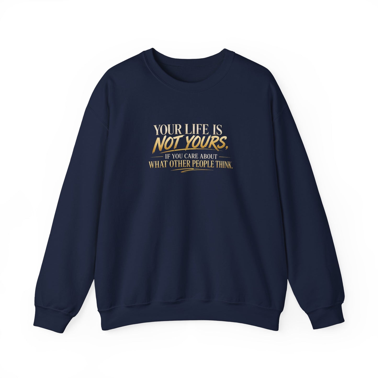 Crewneck Sweatshirt — "Your Life Is Not Yours" Inspirational Quote Pullover