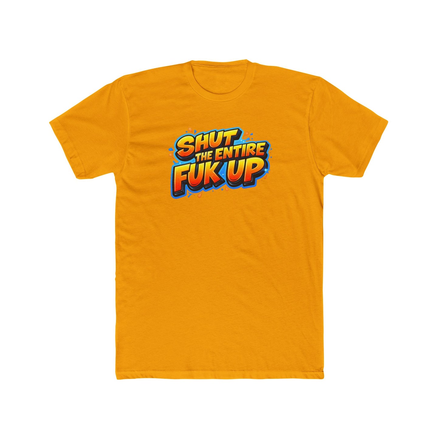 Graphic Tee — "Shut the Entire Fuk Up" Bold Retro Text Shirt