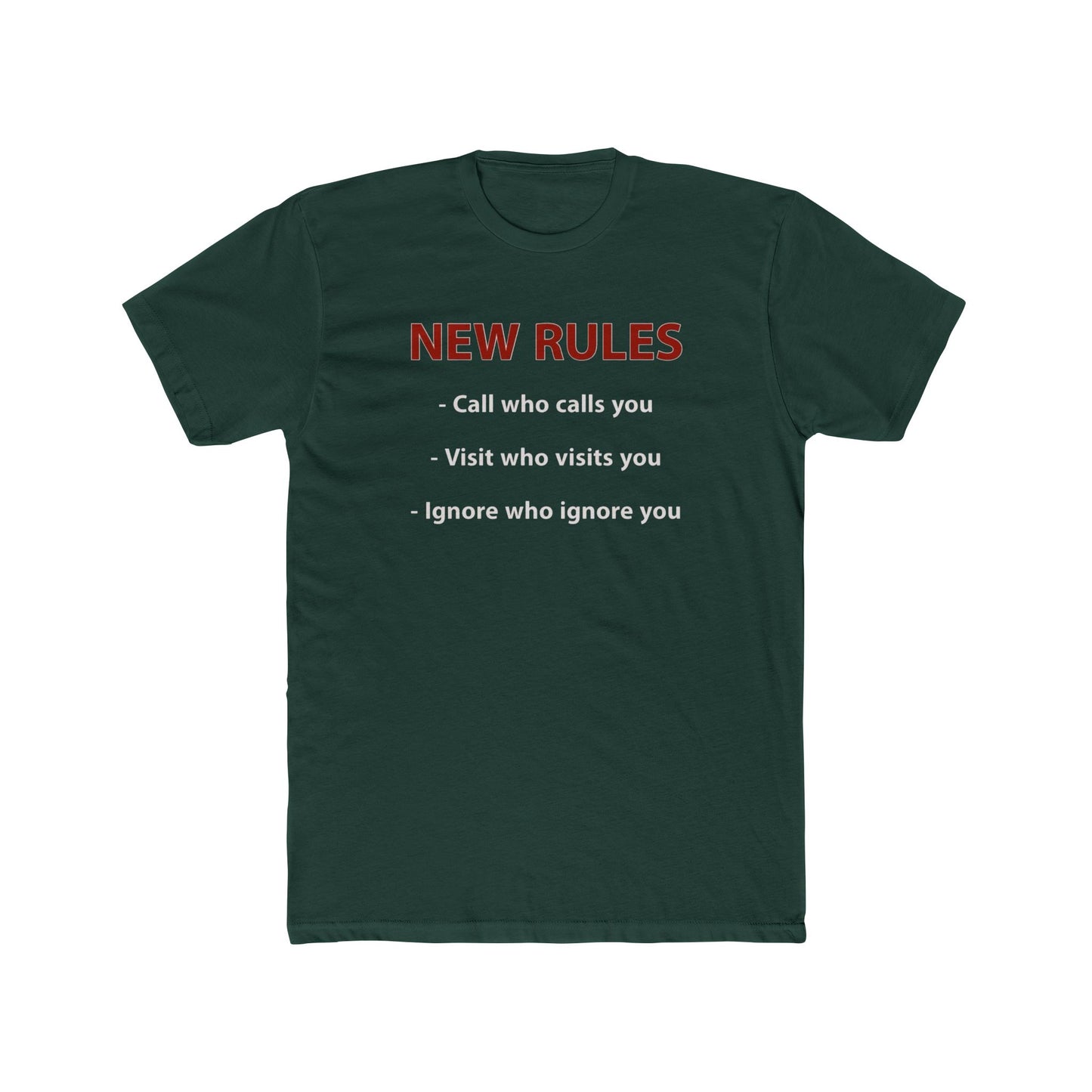 New Rules Tee — "New Rules: Call who calls you, Visit who visits you, Ignore who ignore you" Cotton Shirt