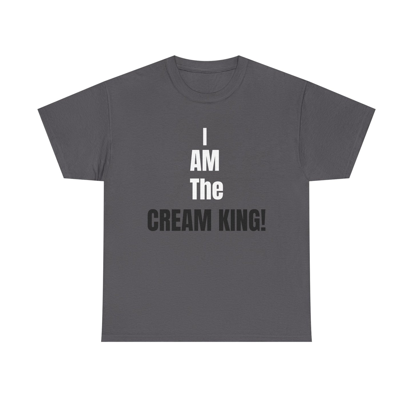 I AM The CREAM KING! T‑Shirt - Bold Statement Graphic Tee for Dessert Lovers