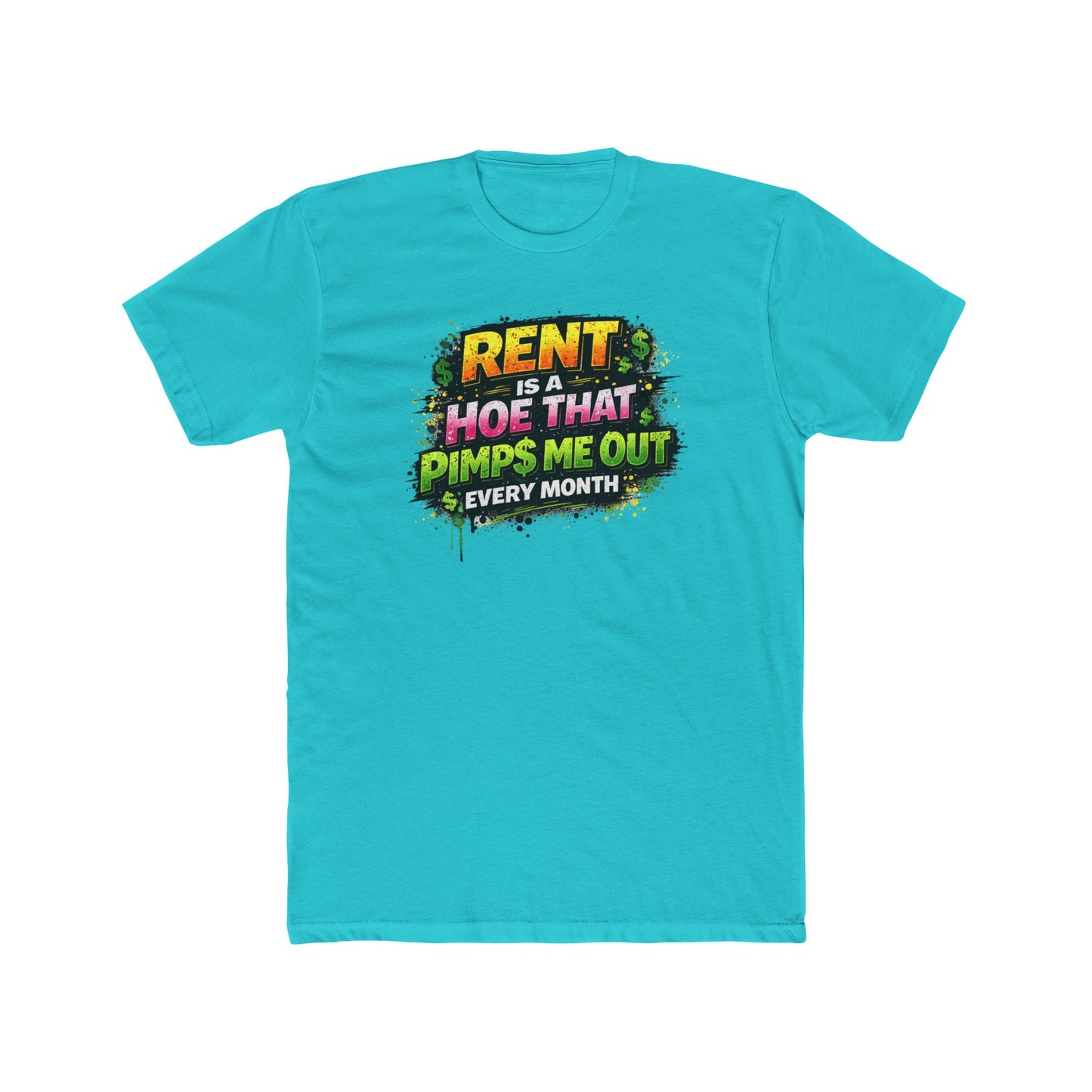 Rent Is a Hoe That Pimps Me Out Tee — Funny Rental Life Graphic T-Shirt