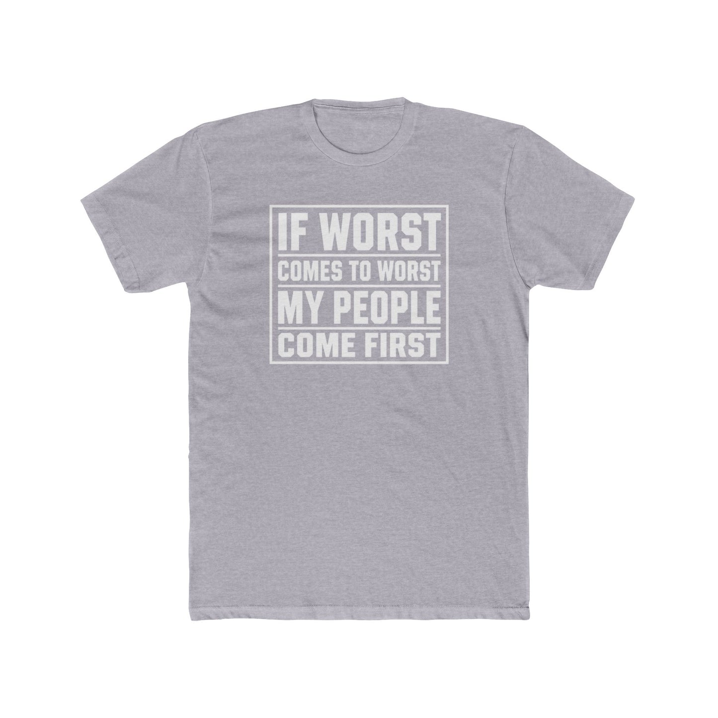 If Worst Comes To Worst My People Come First T‑Shirt