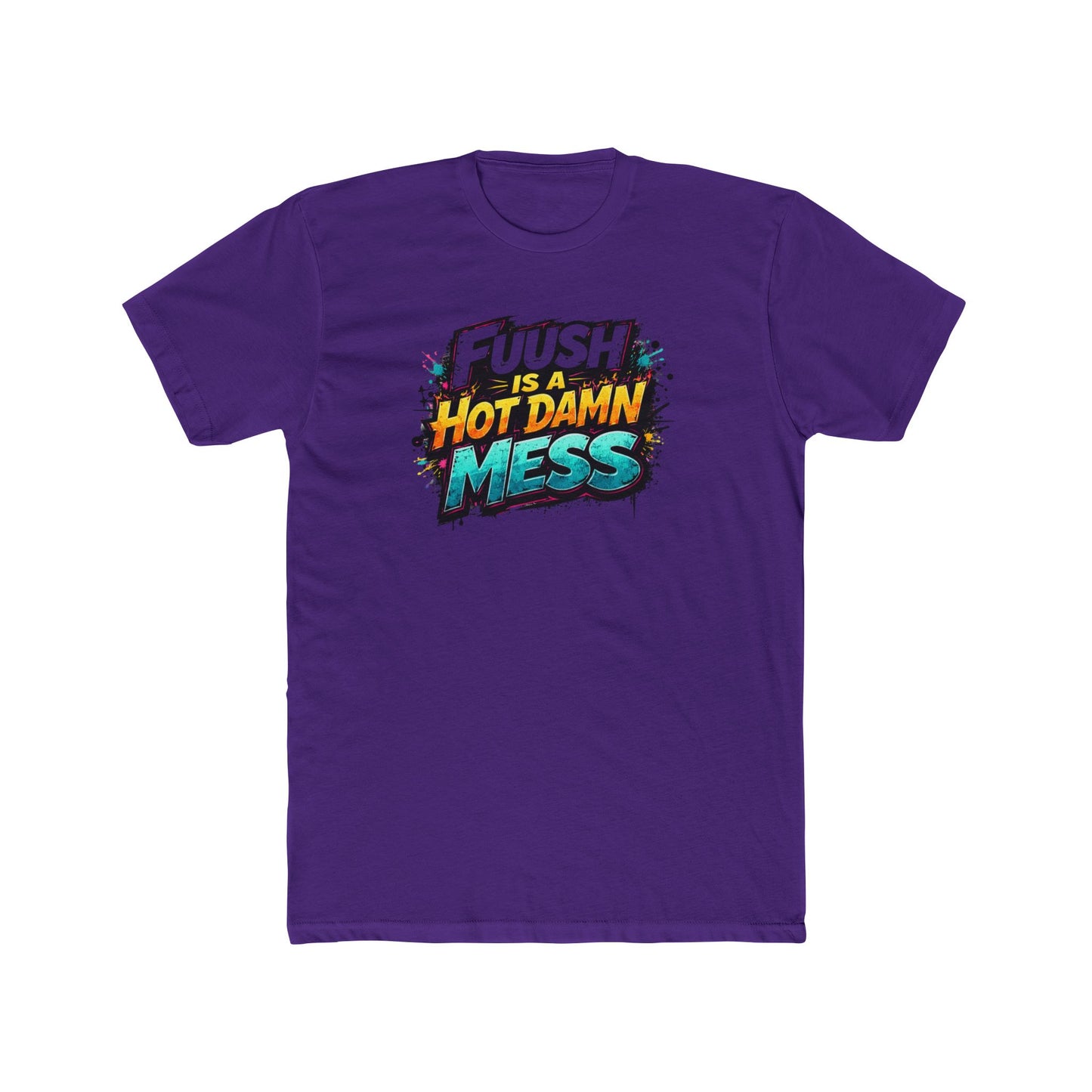 "FuuSH Is A Hot Damn Mess" Funny Graphic Tee