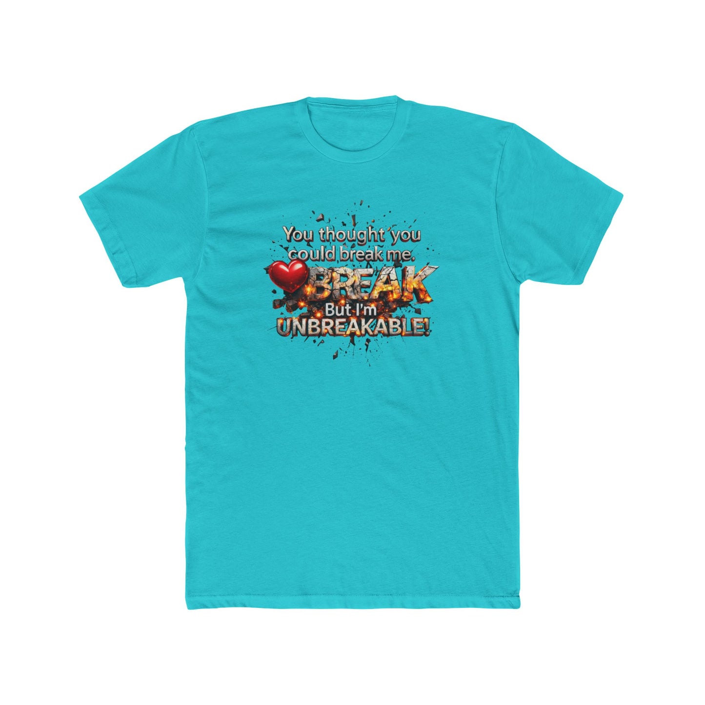 Unbreakable Tee — "You Thought You Could Break Me, But I'm Unbreakable" Graphic T-Shirt