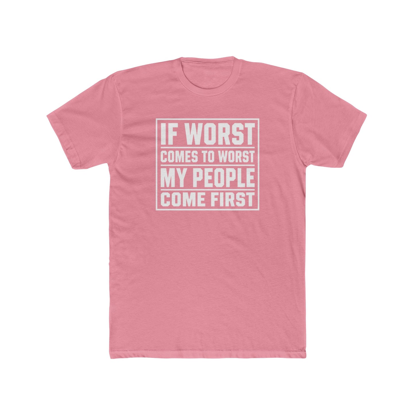 If Worst Comes To Worst My People Come First T‑Shirt