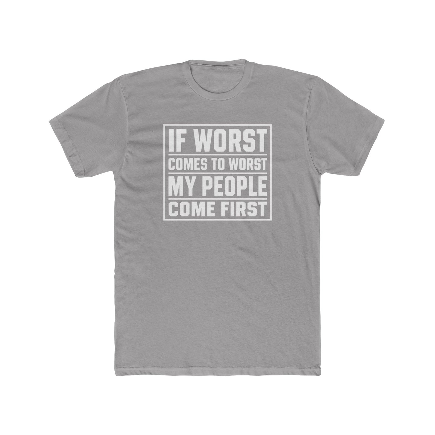 If Worst Comes To Worst My People Come First T‑Shirt