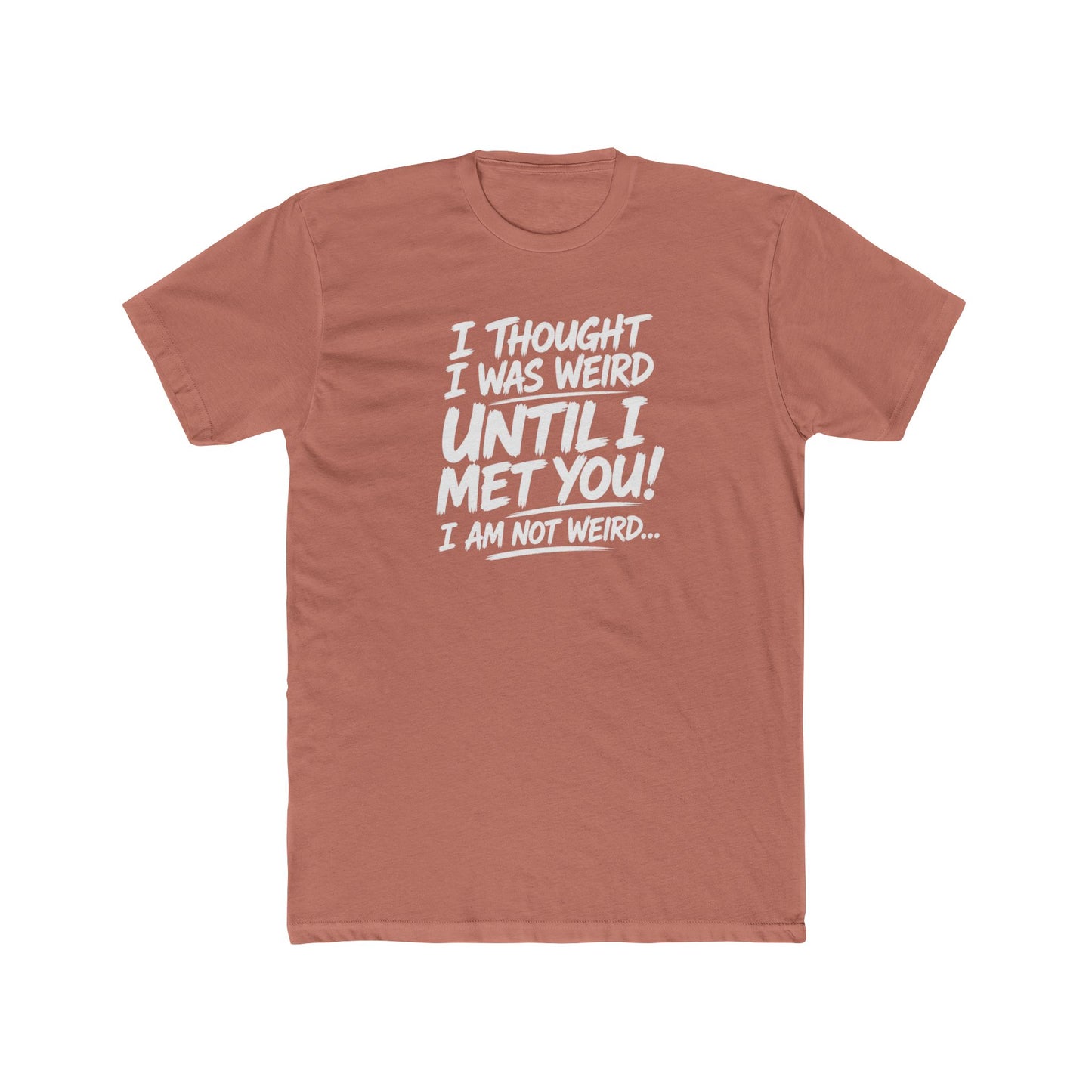 I'm Not Weird, You Are Tee