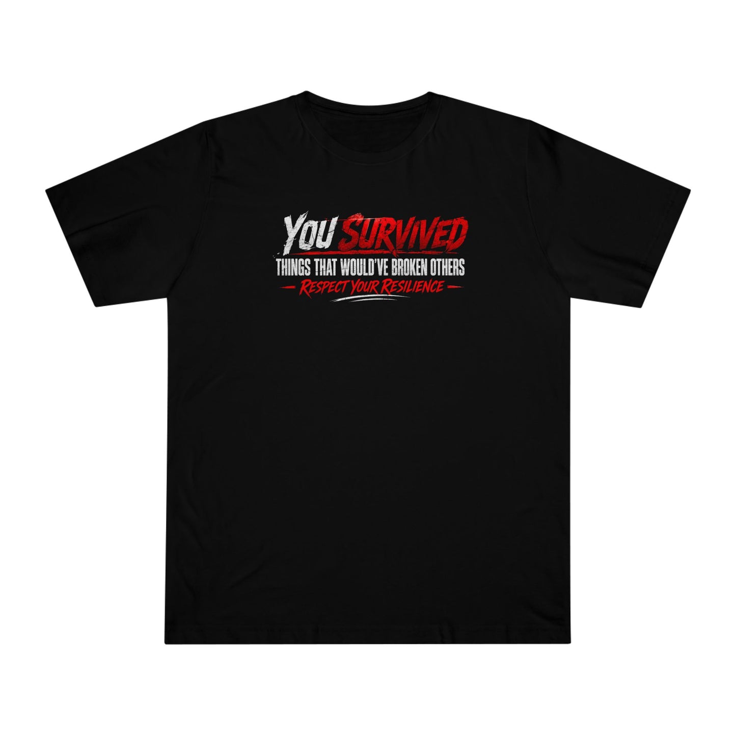 You Survived T-Shirt — "You Survived Things That Would've Broken Others" Inspirational Graphic Tee