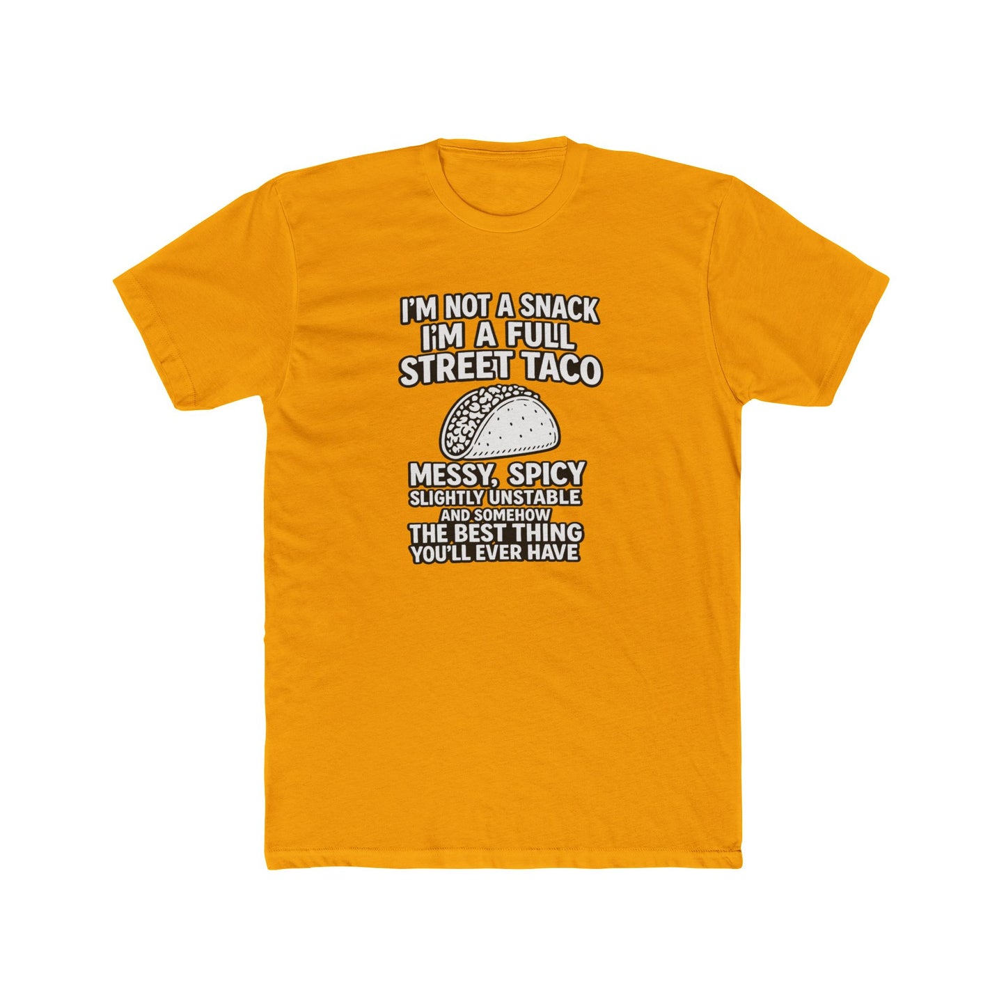 “I’m Not a Snack I’m a Full Street Taco” Graphic T-Shirt
