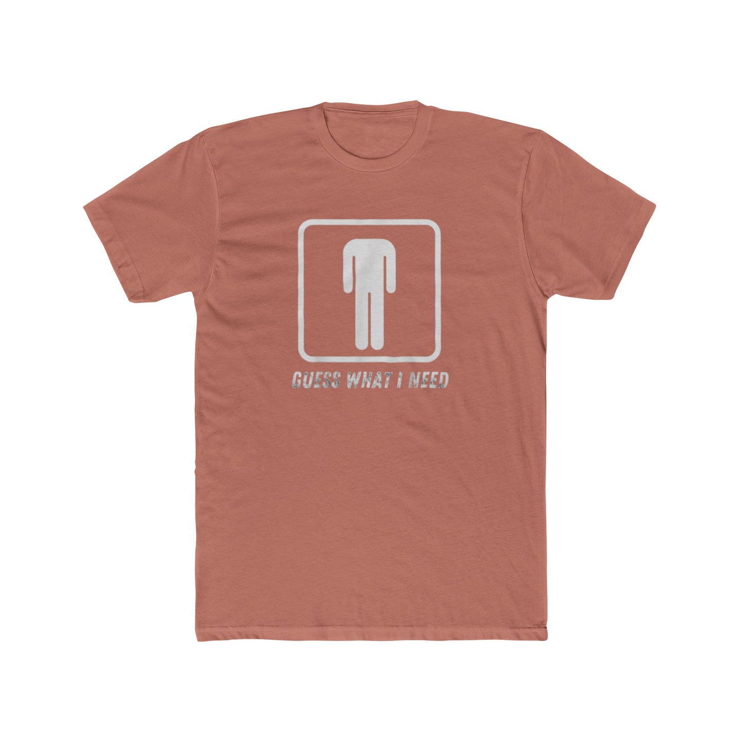 Guess What I Need Tee — Minimal Humorous Graphic T-Shirt