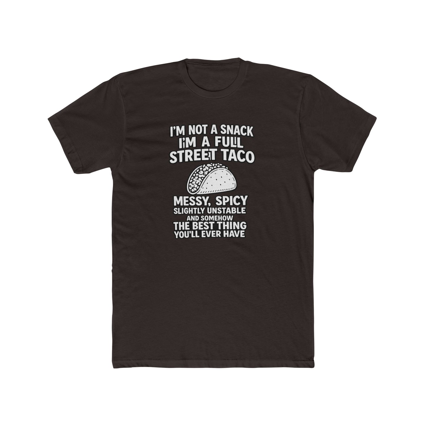 “I’m Not a Snack I’m a Full Street Taco” Graphic T-Shirt