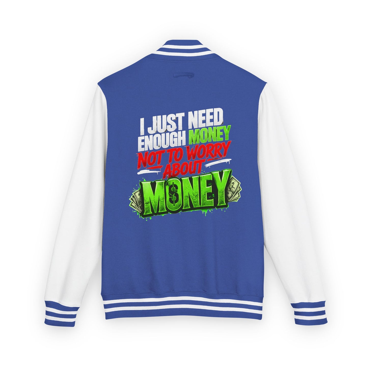 Letterman Jacket — "I Just Need Enough Money" Graphic Varsity Jacket
