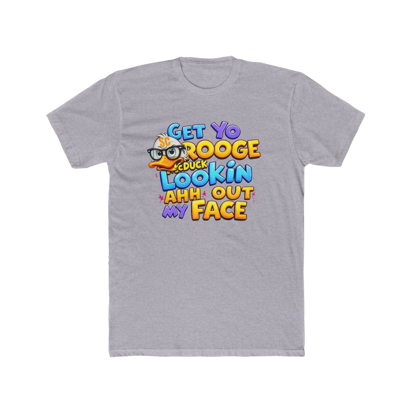Get Yo Scrooge McDuck Lookin' Ahh Out My Face Graphic Tee