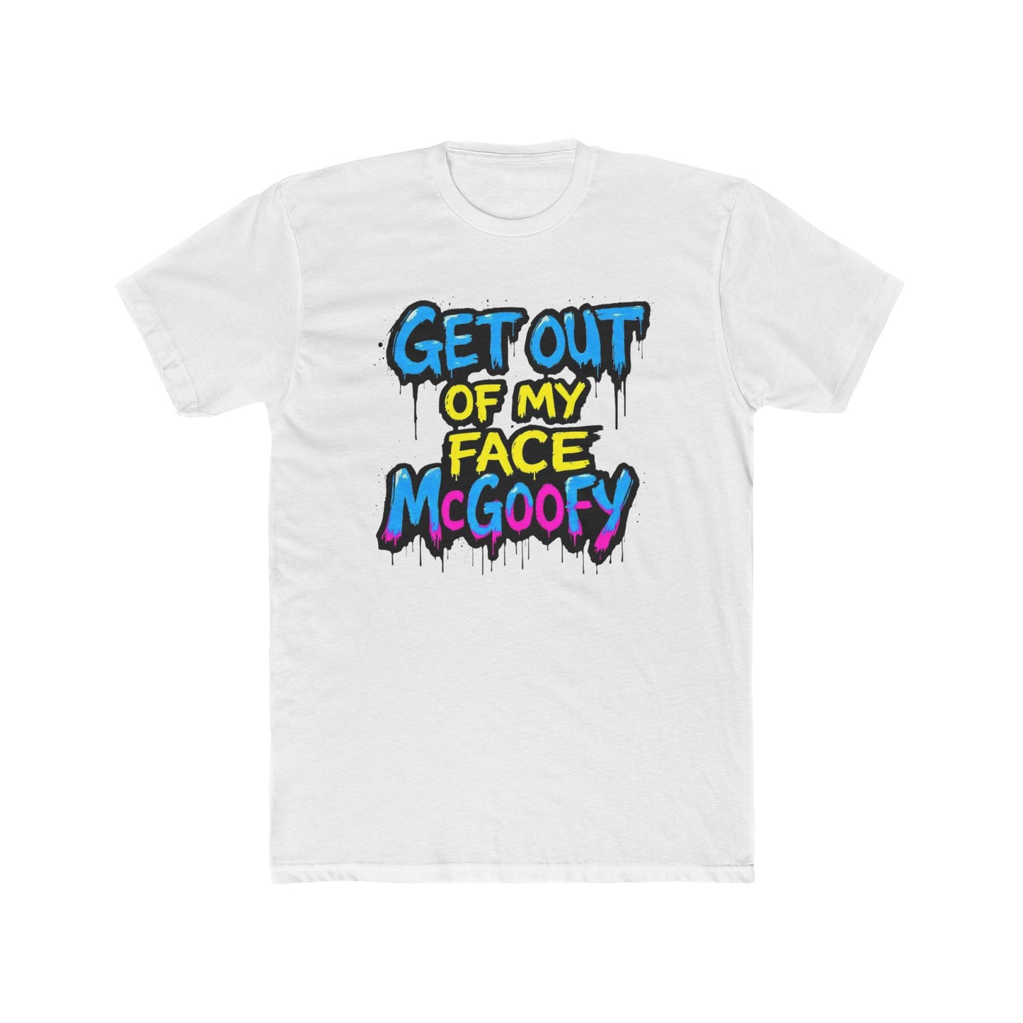 Graphic Tee — "Get Out of My Face McGoofy" Colorful Street-Style T-Shirt