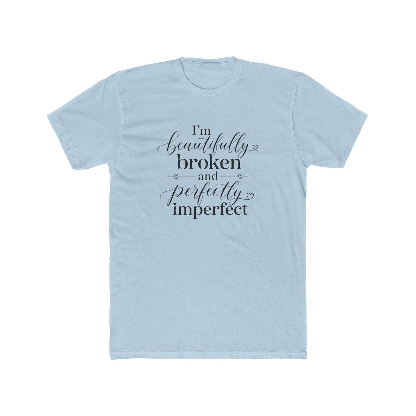 Inspirational Tee — "I'm Beautifully Broken and Perfectly Imperfect" Cotton Crew