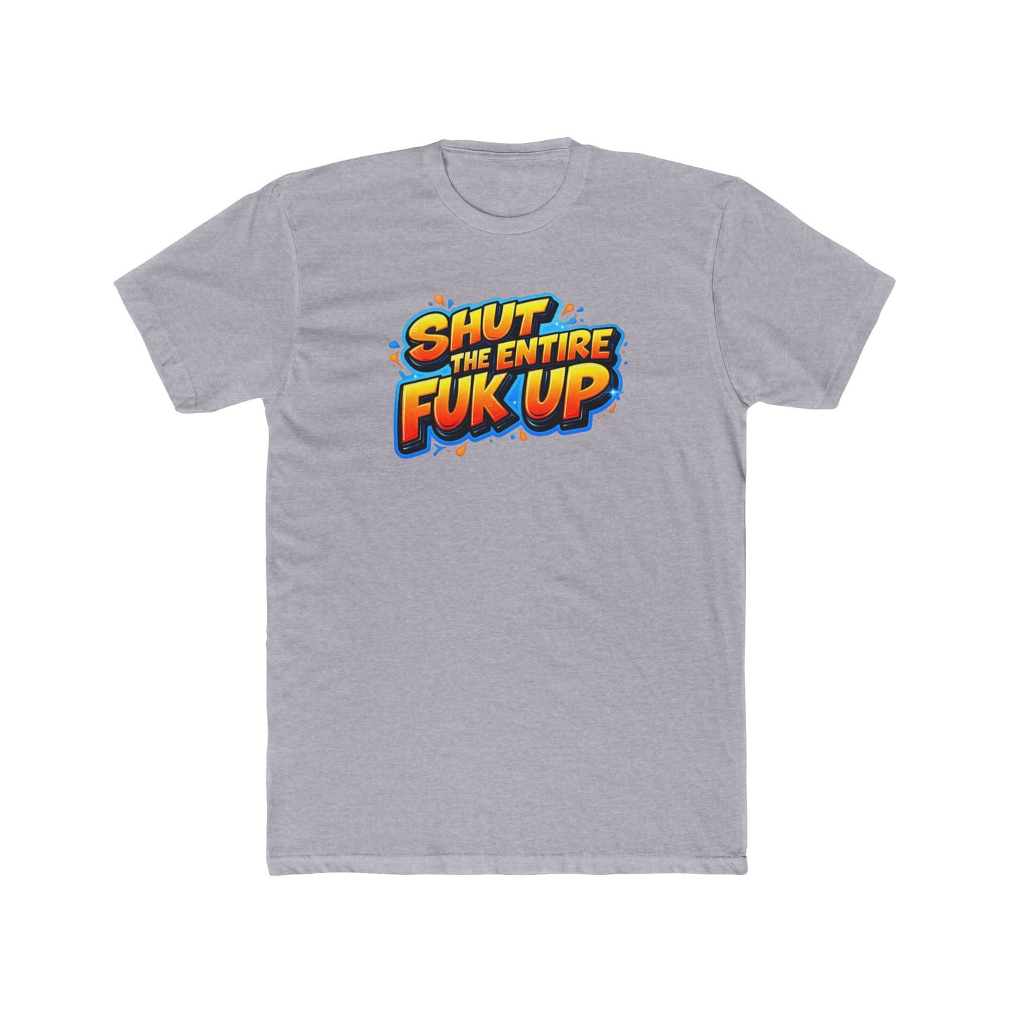 Graphic Tee — "Shut the Entire Fuk Up" Bold Retro Text Shirt