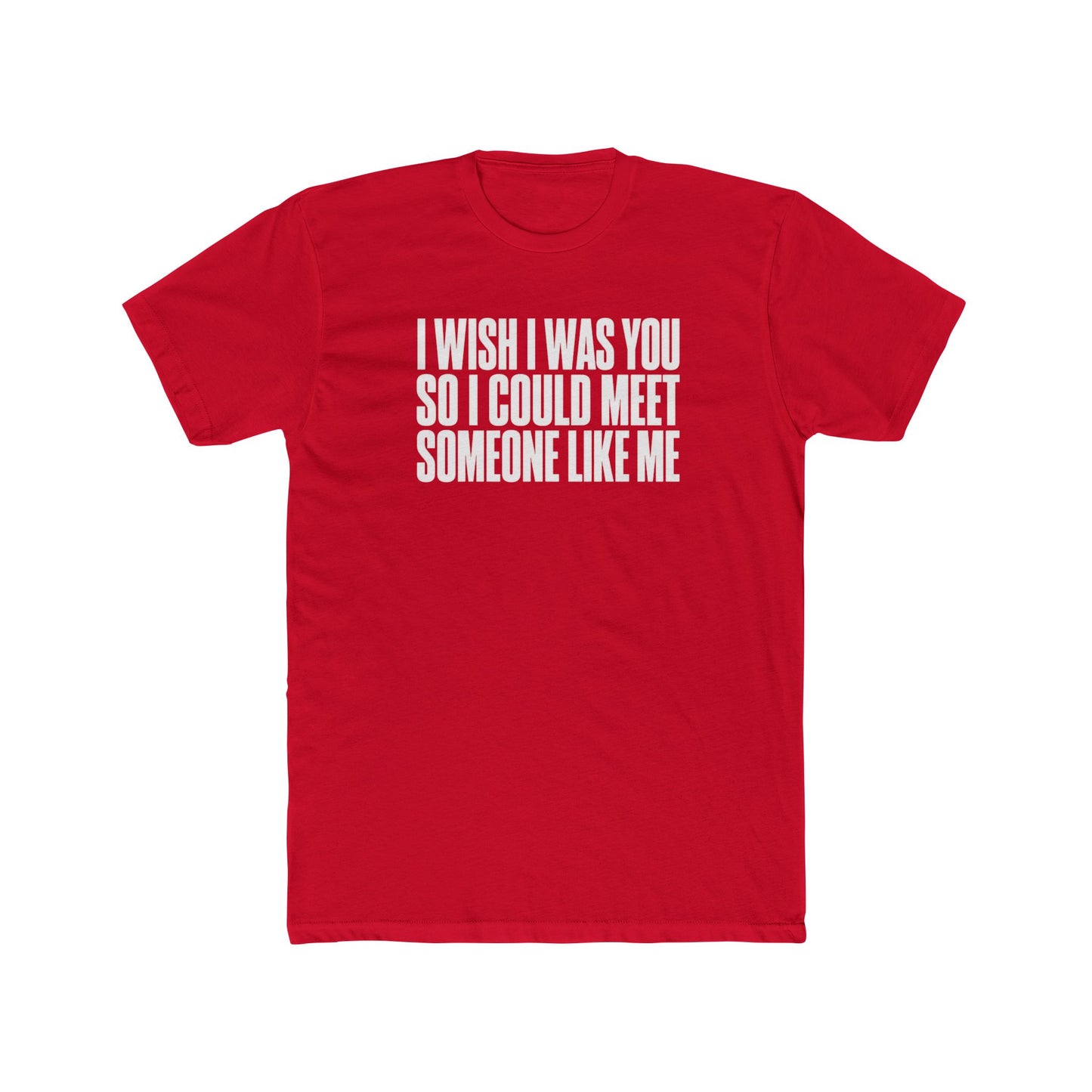 I Wish I Was You Tee — Funny Self-Love Graphic T-Shirt