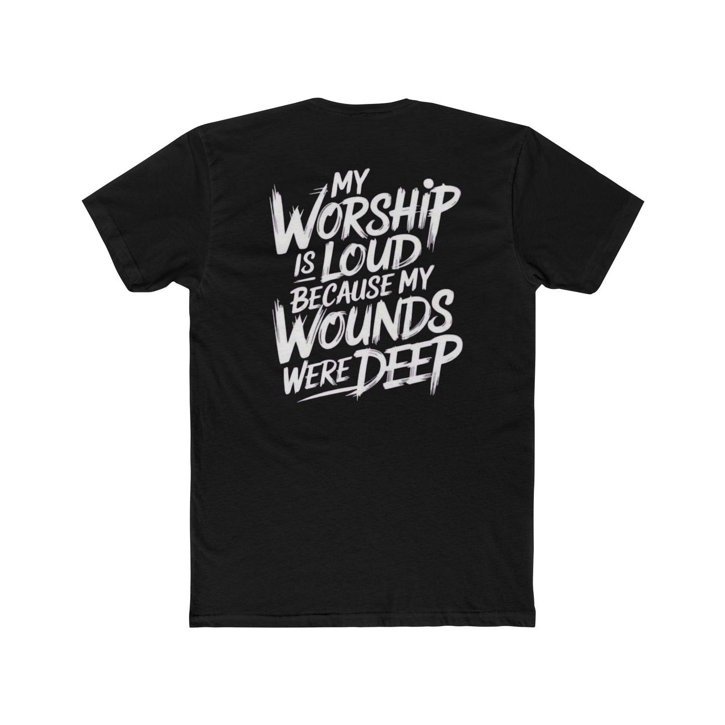 Christian Worship T‑Shirt - "My Worship Is Loud Because My Wounds Were Deep"