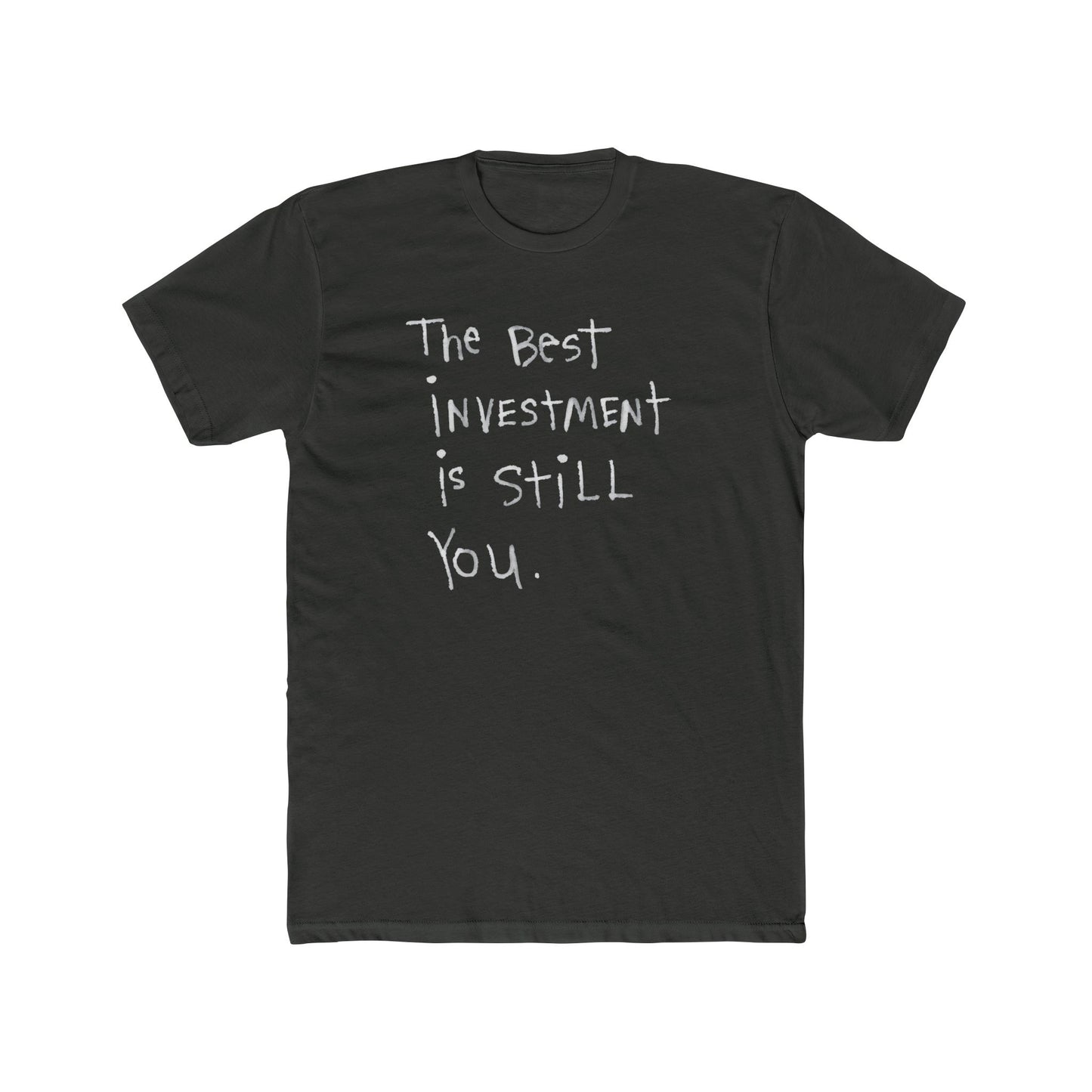 Crew Tee — “The Best Investment Is Still You” Inspirational Graphic T-Shirt