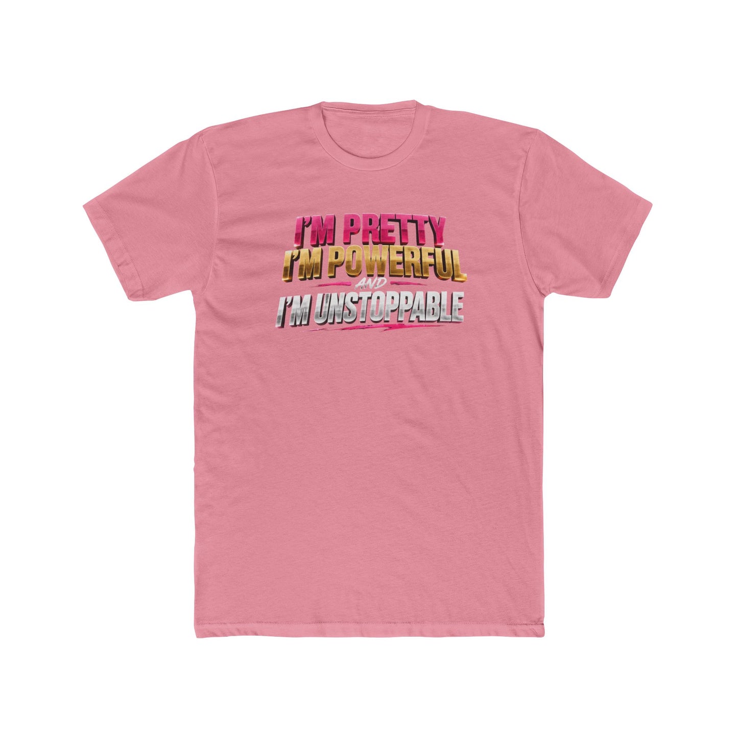 I'm Pretty I'm Powerful I'm Unstoppable Tee