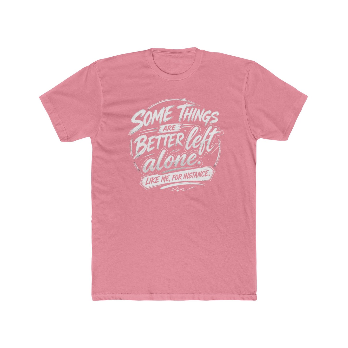 Crew Tee — "Some Things Are Better Left Alone" Graphic Tee